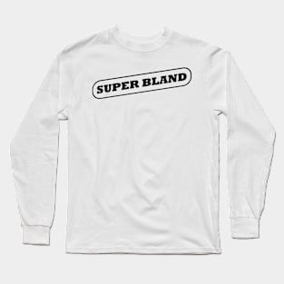 Super Bland #1 Long Sleeve T-Shirt